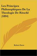 Les Principes Philosophiques De La Theologie De Ritschl (1894)