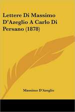 Lettere Di Massimo D'Azeglio A Carlo Di Persano (1878)