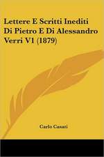 Lettere E Scritti Inediti Di Pietro E Di Alessandro Verri V1 (1879)