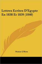 Lettres Ecrites D'Egypte En 1838 Et 1839 (1840)