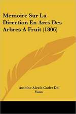 Memoire Sur La Direction En Arcs Des Arbres a Fruit (1806)