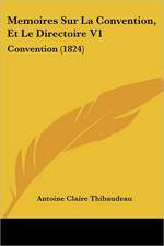 Memoires Sur La Convention, Et Le Directoire V1