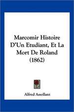 Marcomir Histoire D'Un Etudiant, Et La Mort De Roland (1862)