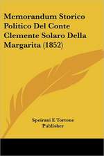 Memorandum Storico Politico Del Conte Clemente Solaro Della Margarita (1852)