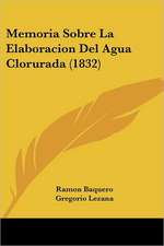 Memoria Sobre La Elaboracion Del Agua Clorurada (1832)