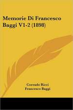 Memorie Di Francesco Baggi V1-2 (1898)