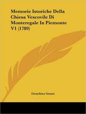 Memorie Istoriche Della Chiesa Vescovile Di Monteregale In Piemonte V1 (1789)