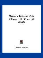 Memorie Istoriche Delle Chiese, E Dei Conventi (1845)