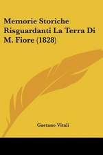 Memorie Storiche Risguardanti La Terra Di M. Fiore (1828)