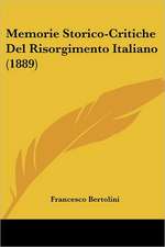 Memorie Storico-Critiche Del Risorgimento Italiano (1889)