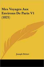 Mes Voyages Aux Environs De Paris V1 (1821)