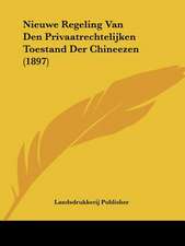 Nieuwe Regeling Van Den Privaatrechtelijken Toestand Der Chineezen (1897)