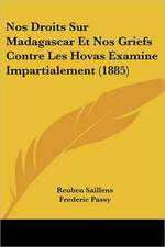 Nos Droits Sur Madagascar Et Nos Griefs Contre Les Hovas Examine Impartialement (1885)