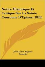 Notice Historique Et Critique Sur La Sainte Couronne D'Epines (1828)