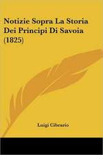 Notizie Sopra La Storia Dei Principi Di Savoia (1825)