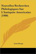 Nouvelles Recherches Philologiques Sur L'Antiquite Americaine (1900)