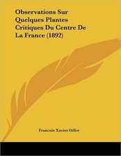 Observations Sur Quelques Plantes Critiques Du Centre De La France (1892)