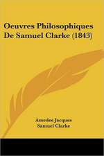 Oeuvres Philosophiques De Samuel Clarke (1843)