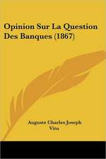 Opinion Sur La Question Des Banques (1867)