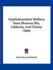 Opisthobranchiate Mollusca From Monterey Bay, California, And Vicinity (1906)