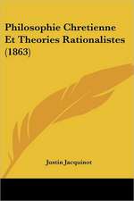 Philosophie Chretienne Et Theories Rationalistes (1863)