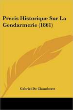 Precis Historique Sur La Gendarmerie (1861)