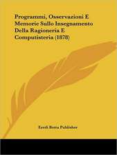 Programmi, Osservazioni E Memorie Sullo Insegnamento Della Ragioneria E Computisteria (1878)