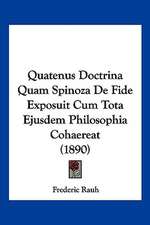 Quatenus Doctrina Quam Spinoza De Fide Exposuit Cum Tota Ejusdem Philosophia Cohaereat (1890)