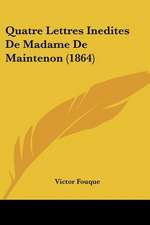 Quatre Lettres Inedites De Madame De Maintenon (1864)