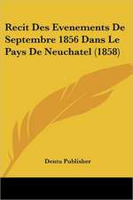 Recit Des Evenements De Septembre 1856 Dans Le Pays De Neuchatel (1858)