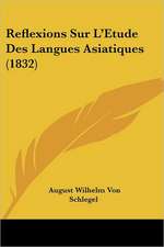 Reflexions Sur L'Etude Des Langues Asiatiques (1832)