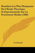 Resultats Les Plus Marquants De L'Etude Theorique Et Experimentale Sur Le Frottement Mediat (1889)