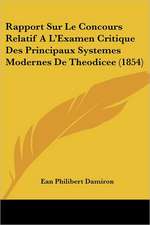 Rapport Sur Le Concours Relatif A L'Examen Critique Des Principaux Systemes Modernes De Theodicee (1854)