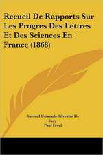 Recueil De Rapports Sur Les Progres Des Lettres Et Des Sciences En France (1868)