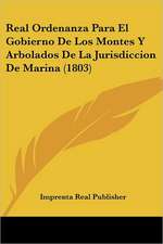 Real Ordenanza Para El Gobierno De Los Montes Y Arbolados De La Jurisdiccion De Marina (1803)