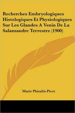 Recherches Embryologiques Histologiques Et Physiologiques Sur Les Glandes A Venin De La Salamandre Terrestre (1900)