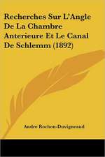 Recherches Sur L'Angle De La Chambre Anterieure Et Le Canal De Schlemm (1892)