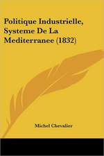 Politique Industrielle, Systeme De La Mediterranee (1832)