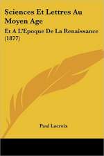 Sciences Et Lettres Au Moyen Age