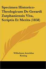 Specimen Historico-Theologicum De Gerardi Zutphaniensis Vita, Scriptis Et Merits (1858)