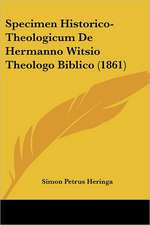 Specimen Historico-Theologicum De Hermanno Witsio Theologo Biblico (1861)