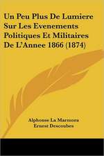 Un Peu Plus De Lumiere Sur Les Evenements Politiques Et Militaires De L'Annee 1866 (1874)