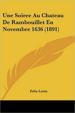 Une Soiree Au Chateau De Rambouillet En Novembre 1636 (1891)