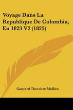 Voyage Dans La Republique de Colombia, En 1823 V2 (1825)