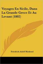 Voyages En Sicile, Dans La Grande Grece Et Au Levant (1802)