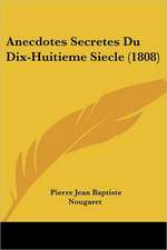 Anecdotes Secretes Du Dix-Huitieme Siecle (1808)