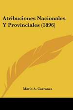 Atribuciones Nacionales Y Provinciales (1896)