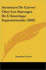 Aventures De Carver Chez Les Sauvages De L'Amerique Septentrionale (1849)