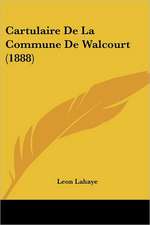 Cartulaire De La Commune De Walcourt (1888)