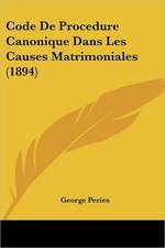 Code De Procedure Canonique Dans Les Causes Matrimoniales (1894)